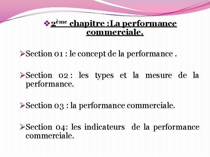 v 2ème chapitre : La performance commerciale. ØSection 01 : le concept de la v 2ème chapitre : La performance commerciale. ØSection 01 : le concept de la