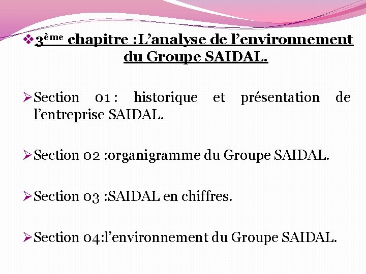 v 3ème chapitre : L’analyse de l’environnement du Groupe SAIDAL. ØSection 01 : historique v 3ème chapitre : L’analyse de l’environnement du Groupe SAIDAL. ØSection 01 : historique