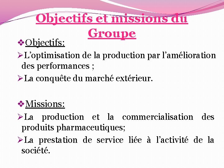 Objectifs et missions du Groupe v. Objectifs: ØL’optimisation de la production par l’amélioration des Objectifs et missions du Groupe v. Objectifs: ØL’optimisation de la production par l’amélioration des
