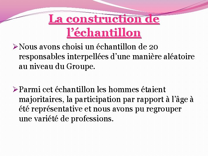La construction de l’échantillon ØNous avons choisi un échantillon de 20 responsables interpellées d’une La construction de l’échantillon ØNous avons choisi un échantillon de 20 responsables interpellées d’une