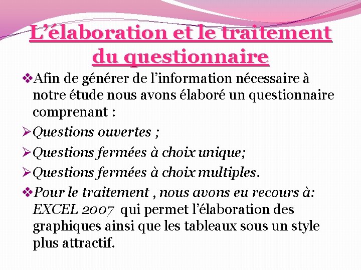 L’élaboration et le traitement du questionnaire v. Afin de générer de l’information nécessaire à L’élaboration et le traitement du questionnaire v. Afin de générer de l’information nécessaire à