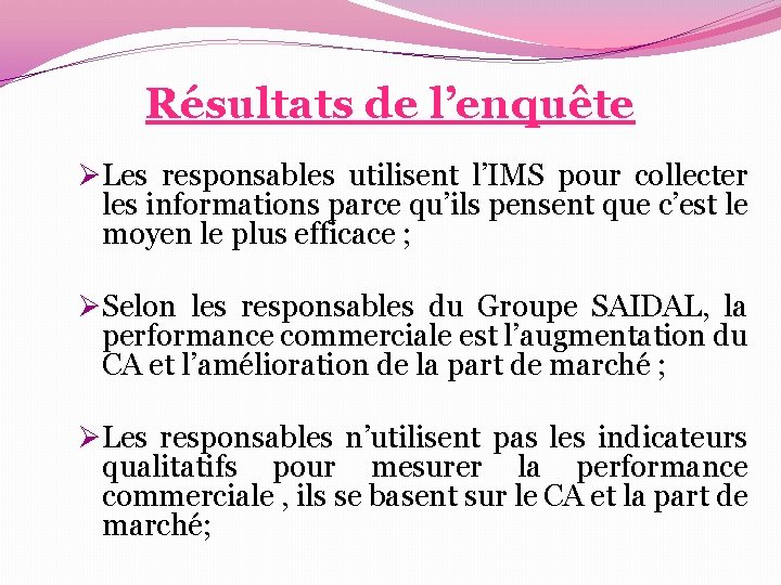 Résultats de l’enquête ØLes responsables utilisent l’IMS pour collecter les informations parce qu’ils pensent Résultats de l’enquête ØLes responsables utilisent l’IMS pour collecter les informations parce qu’ils pensent