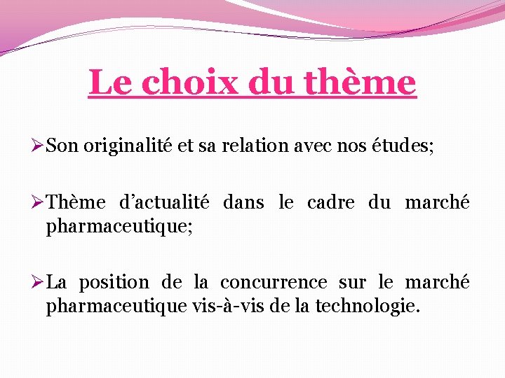 Le choix du thème ØSon originalité et sa relation avec nos études; ØThème d’actualité Le choix du thème ØSon originalité et sa relation avec nos études; ØThème d’actualité