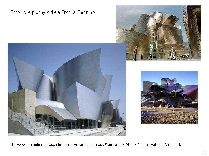 Empirické plochy v diele Franka Gehryho http: //www. cursodehistoriadaarte. com. br/wp-content/uploads/Frank-Gehry-Disney-Concert-Hall-Los-Angeles. . jpg 4