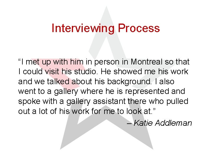 Interviewing Process “I met up with him in person in Montreal so that I