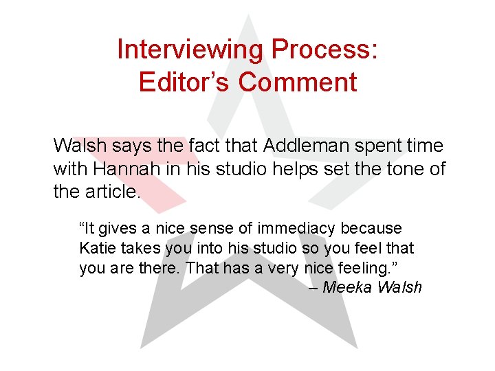 Interviewing Process: Editor’s Comment Walsh says the fact that Addleman spent time with Hannah