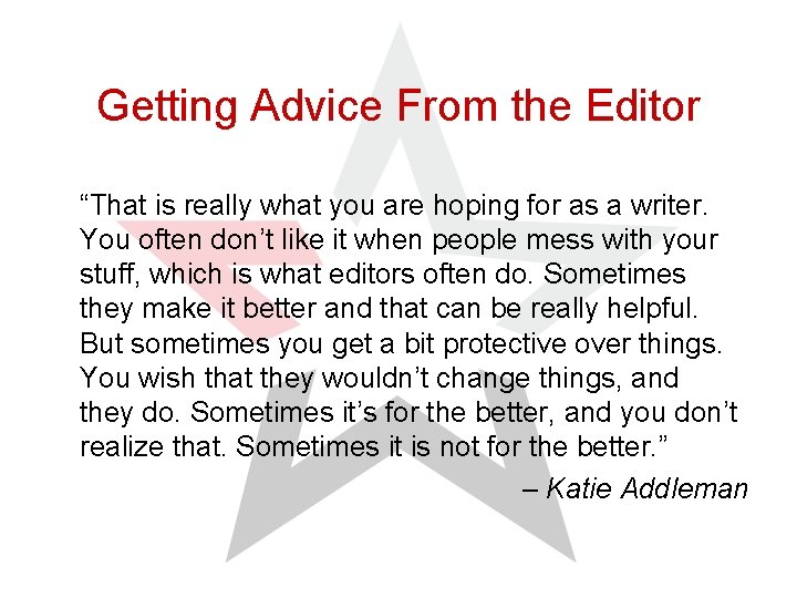 Getting Advice From the Editor “That is really what you are hoping for as