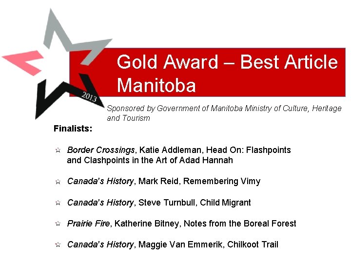 Gold Award – Best Article Manitoba Sponsored by Government of Manitoba Ministry of Culture,