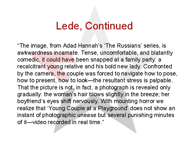 Lede, Continued “The image, from Adad Hannah’s ‘The Russians’ series, is awkwardness incarnate. Tense,