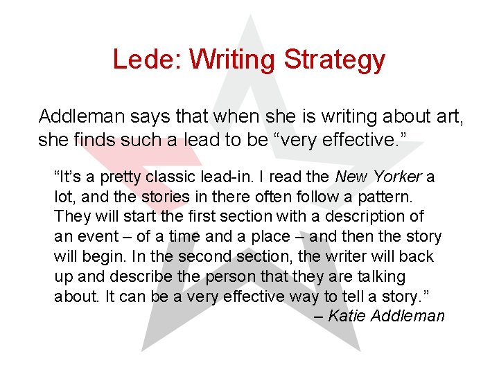 Lede: Writing Strategy Addleman says that when she is writing about art, she finds