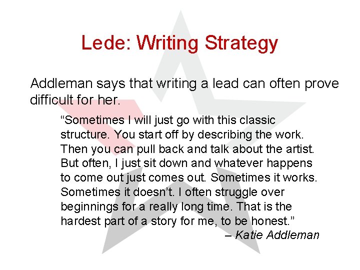 Lede: Writing Strategy Addleman says that writing a lead can often prove difficult for