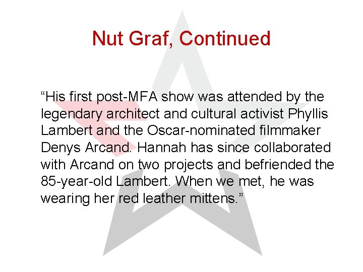 Nut Graf, Continued “His first post-MFA show was attended by the legendary architect and