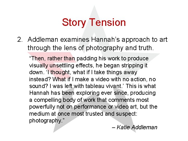 Story Tension 2. Addleman examines Hannah’s approach to art through the lens of photography