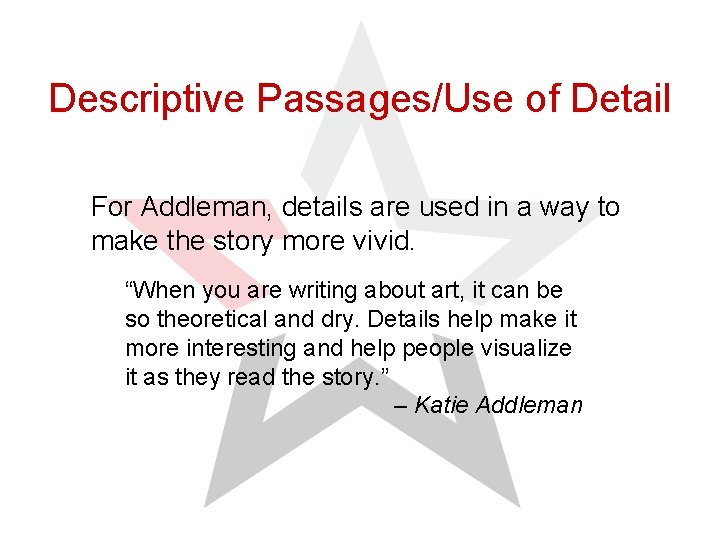 Descriptive Passages/Use of Detail For Addleman, details are used in a way to make