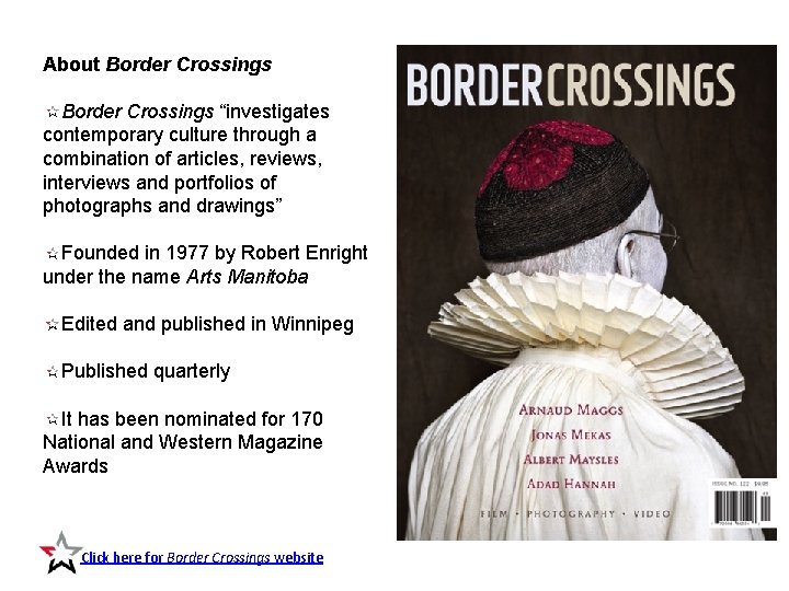 About Border Crossings “investigates contemporary culture through a combination of articles, reviews, interviews and