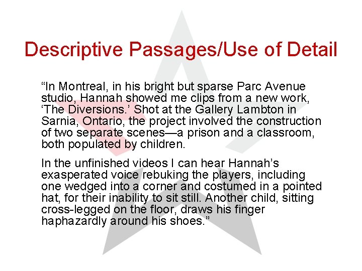 Descriptive Passages/Use of Detail “In Montreal, in his bright but sparse Parc Avenue studio,