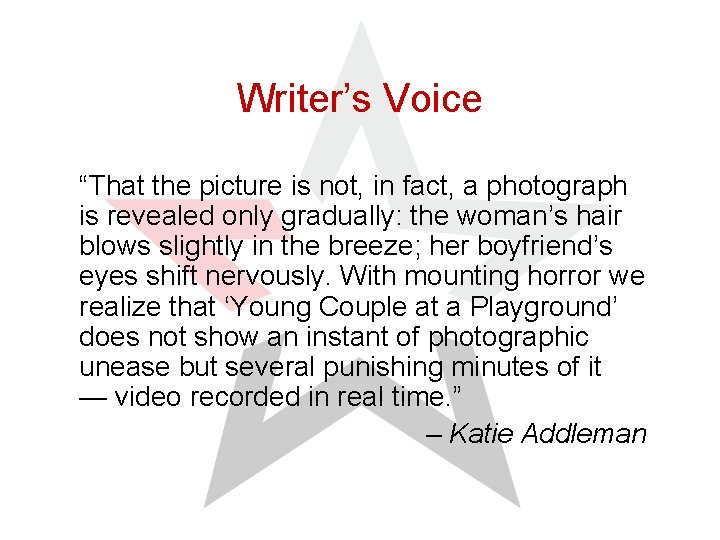 Writer’s Voice “That the picture is not, in fact, a photograph is revealed only