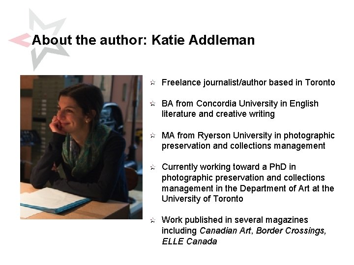 About the author: Katie Addleman Freelance journalist/author based in Toronto BA from Concordia University