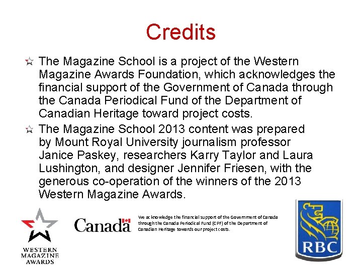 Credits The Magazine School is a project of the Western Magazine Awards Foundation, which