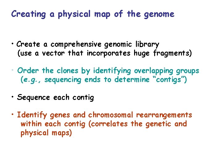 Creating a physical map of the genome • Create a comprehensive genomic library (use