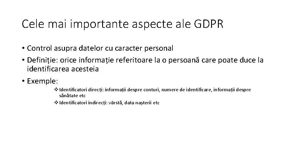 Cele mai importante aspecte ale GDPR • Control asupra datelor cu caracter personal •