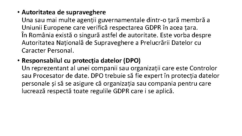  • Autoritatea de supraveghere Una sau mai multe agenții guvernamentale dintr-o țară membră