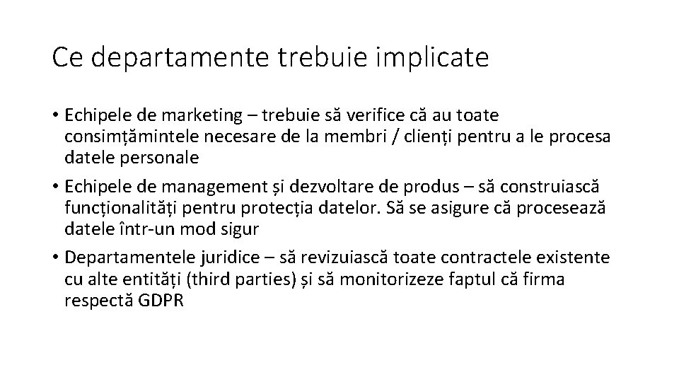 Ce departamente trebuie implicate • Echipele de marketing – trebuie să verifice că au