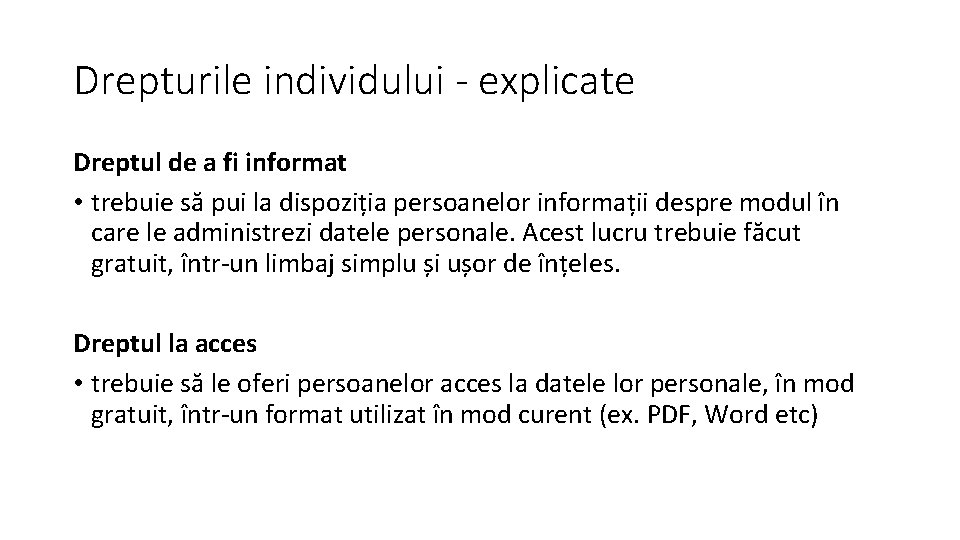 Drepturile individului - explicate Dreptul de a fi informat • trebuie să pui la