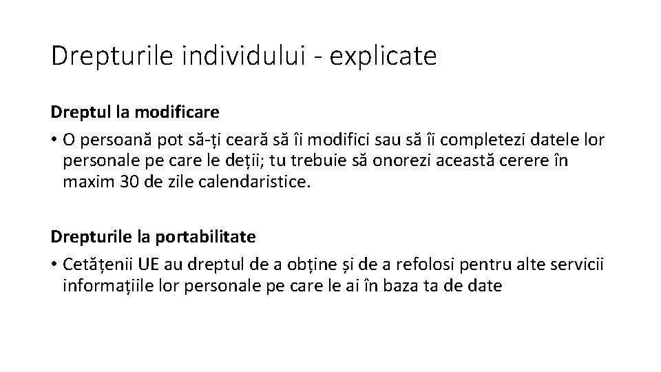 Drepturile individului - explicate Dreptul la modificare • O persoană pot să-ți ceară să