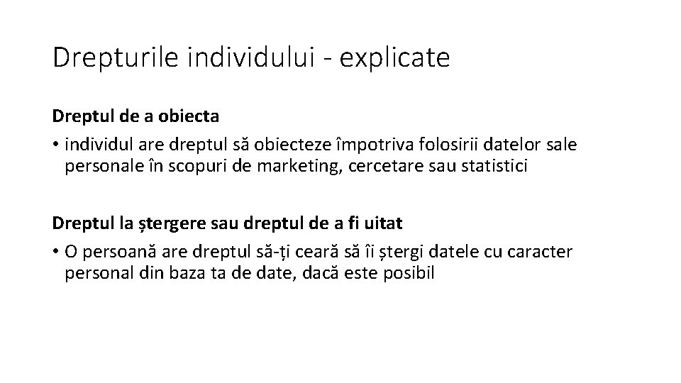 Drepturile individului - explicate Dreptul de a obiecta • individul are dreptul să obiecteze