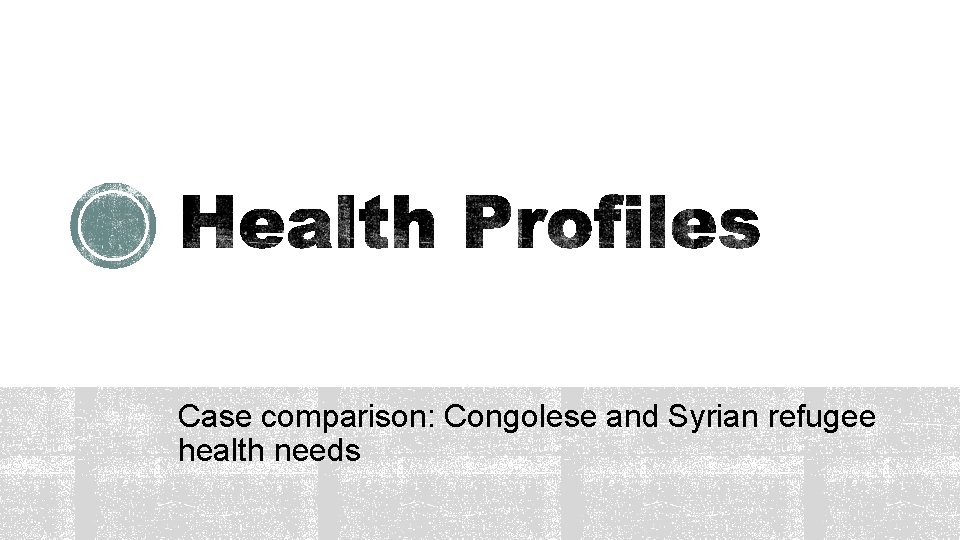 Case comparison: Congolese and Syrian refugee health needs 