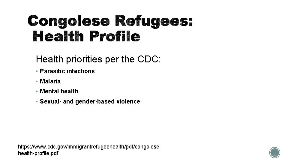 Health priorities per the CDC: § Parasitic infections § Malaria § Mental health §