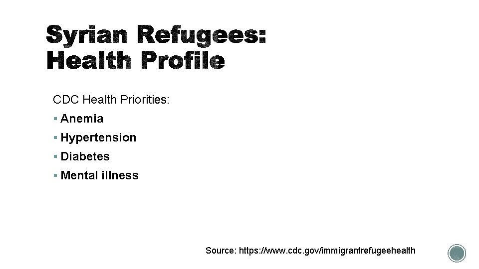 CDC Health Priorities: § Anemia § Hypertension § Diabetes § Mental illness Source: https: