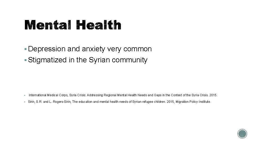 § Depression and anxiety very common § Stigmatized in the Syrian community § International