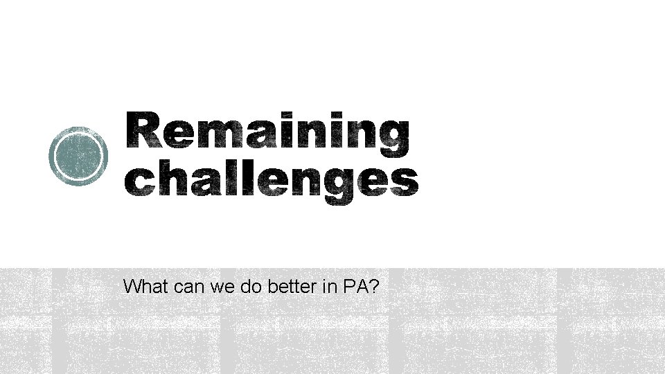 What can we do better in PA? 