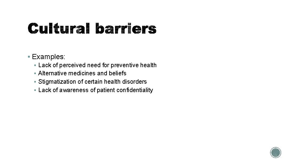 § Examples: § Lack of perceived need for preventive health § Alternative medicines and