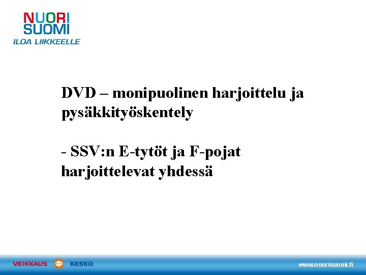 DVD – monipuolinen harjoittelu ja pysäkkityöskentely - SSV: n E-tytöt ja F-pojat harjoittelevat yhdessä