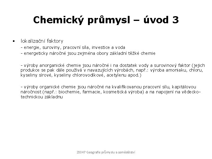 Chemický průmysl – úvod 3 § lokalizační faktory - energie, suroviny, pracovní síla, investice