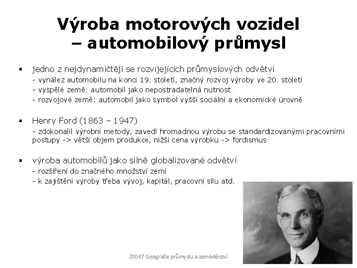 Výroba motorových vozidel – automobilový průmysl § jedno z nejdynamičtěji se rozvíjejících průmyslových odvětví