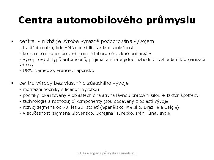 Centra automobilového průmyslu § centra, v nichž je výroba výrazně podporována vývojem - tradiční