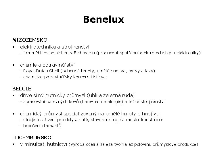 Benelux NIZOZEMSKO § elektrotechnika a strojírenství - firma Philips se sídlem v Eidhovenu (producent