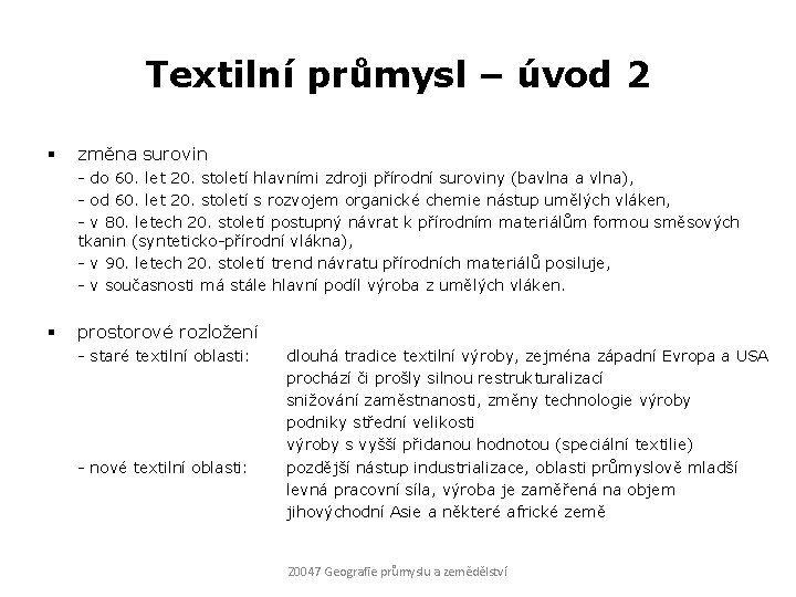 Textilní průmysl – úvod 2 § změna surovin - do 60. let 20. století