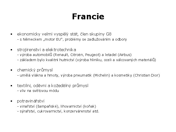 Francie § ekonomicky velmi vyspělý stát, člen skupiny G 8 - s Německem „motor