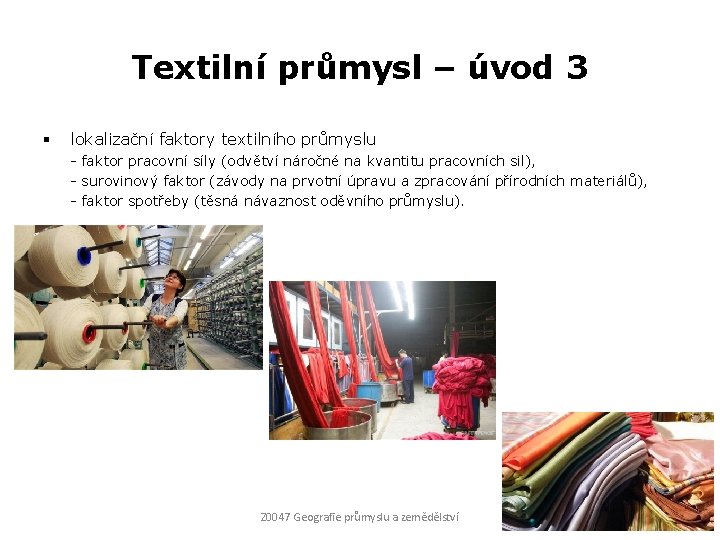 Textilní průmysl – úvod 3 § lokalizační faktory textilního průmyslu - faktor pracovní síly