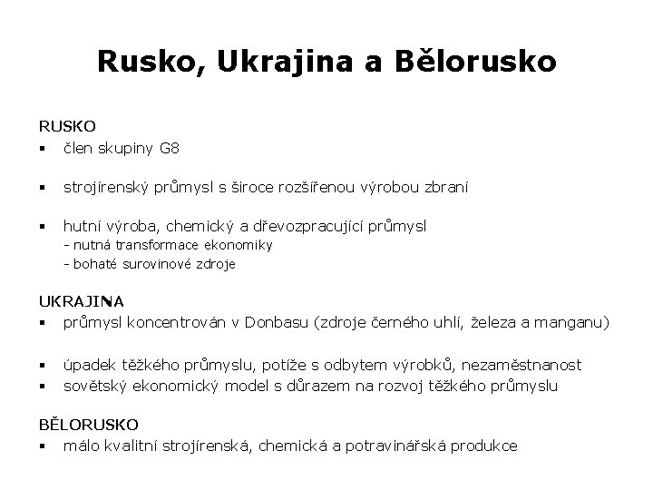 Rusko, Ukrajina a Bělorusko RUSKO § člen skupiny G 8 § strojírenský průmysl s