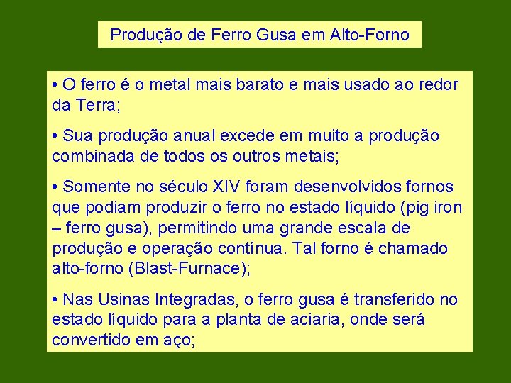 Produção de Ferro Gusa em Alto-Forno • O ferro é o metal mais barato