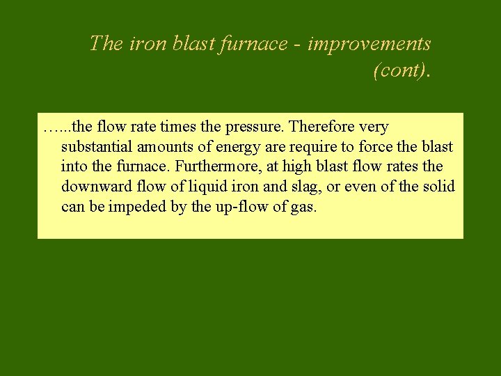 The iron blast furnace - improvements (cont). …. . . the flow rate times