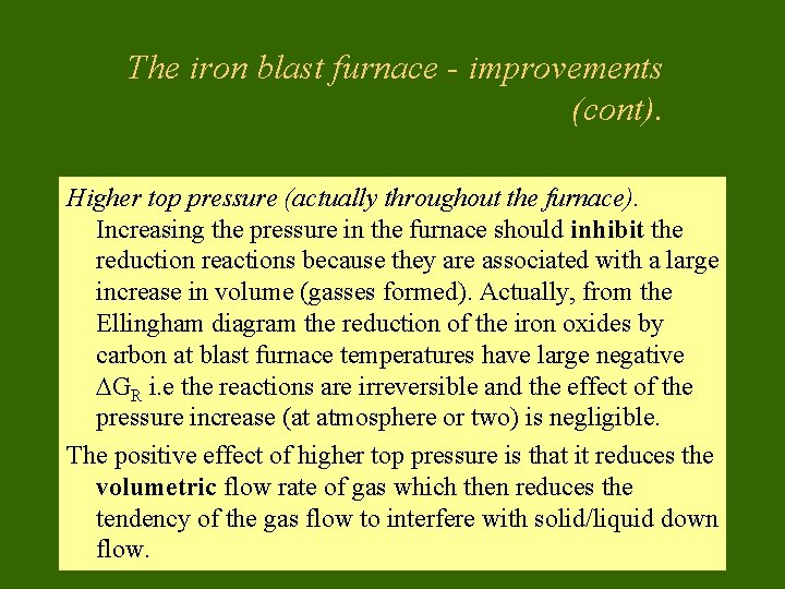 The iron blast furnace - improvements (cont). Higher top pressure (actually throughout the furnace).