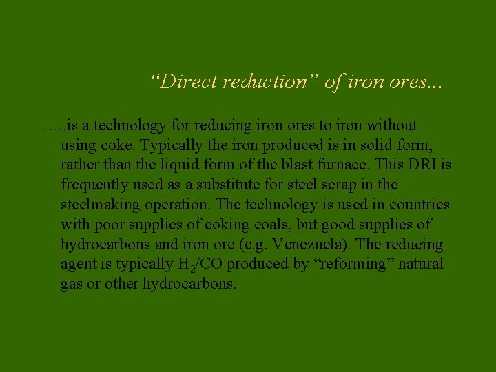 “Direct reduction” of iron ores. . . …. . is a technology for reducing
