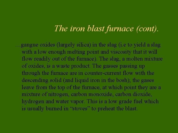 The iron blast furnace (cont). …gangue oxides (largely silica) in the slag (i. e